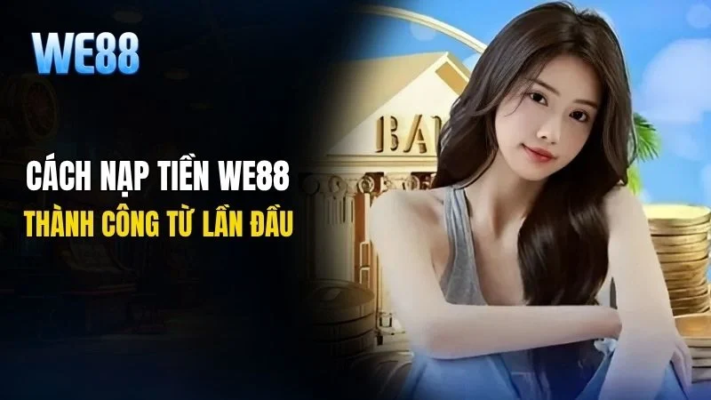 Hướng dẫn thao tác nạp tiền đúng cách cho người mới