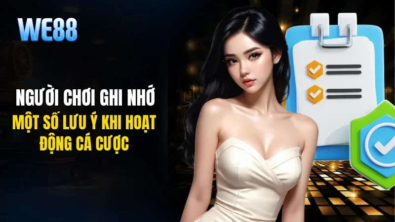 Người chơi cùng một số lưu ý khi hoạt động cá cược