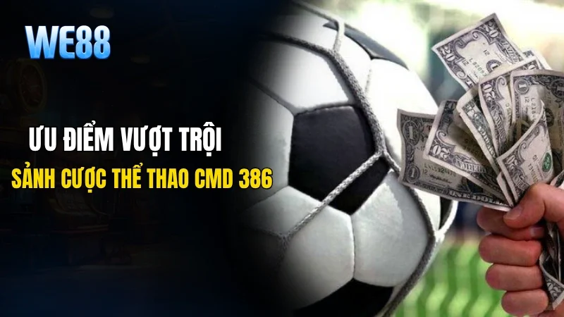 Ưu điểm vượt trội của sảnh cược thể thao CMD 86