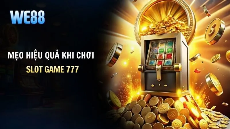 Bí quyết duy trì tỷ lệ thắng cao cùng Slot Game 777